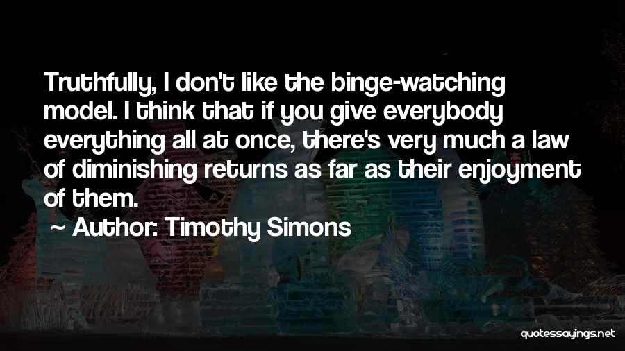 Diminishing Returns Quotes By Timothy Simons