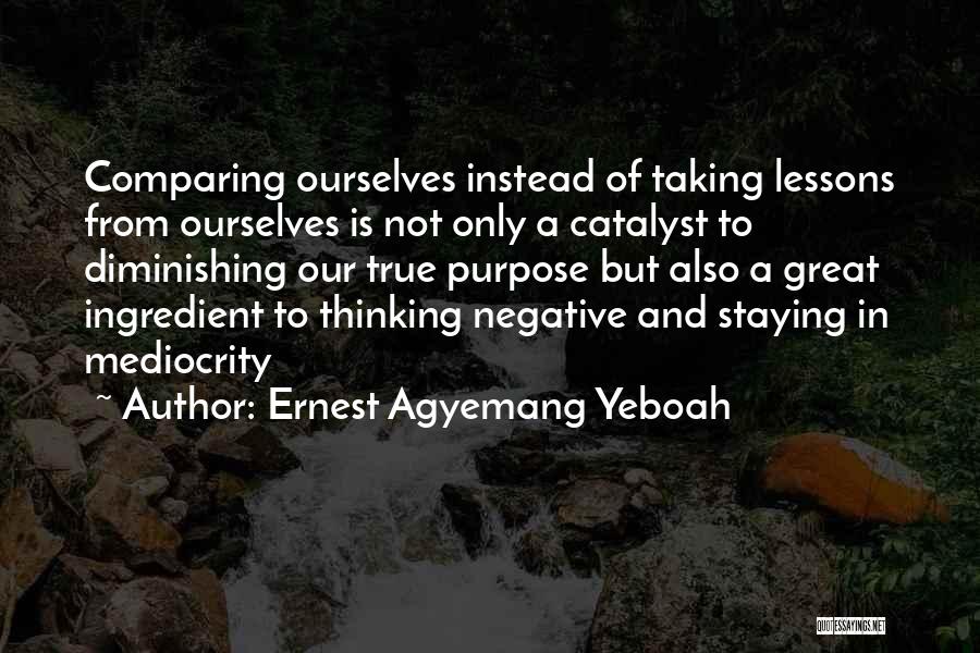 Diminishing Yourself Quotes By Ernest Agyemang Yeboah
