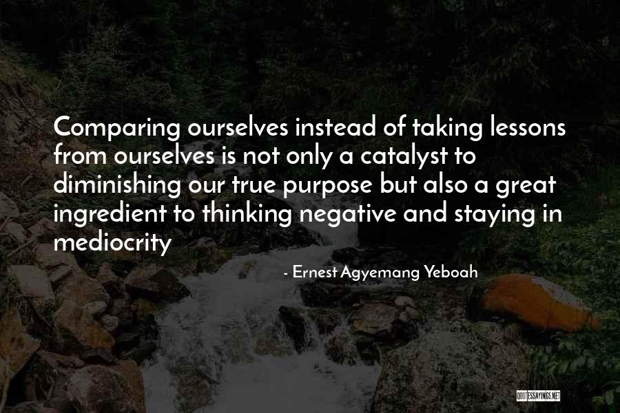 Diminishing Yourself Quotes By Ernest Agyemang Yeboah