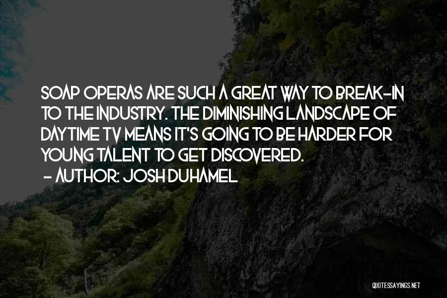 Diminishing Yourself Quotes By Josh Duhamel