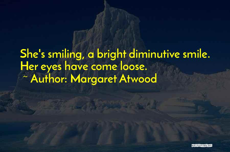 Diminutive Quotes By Margaret Atwood