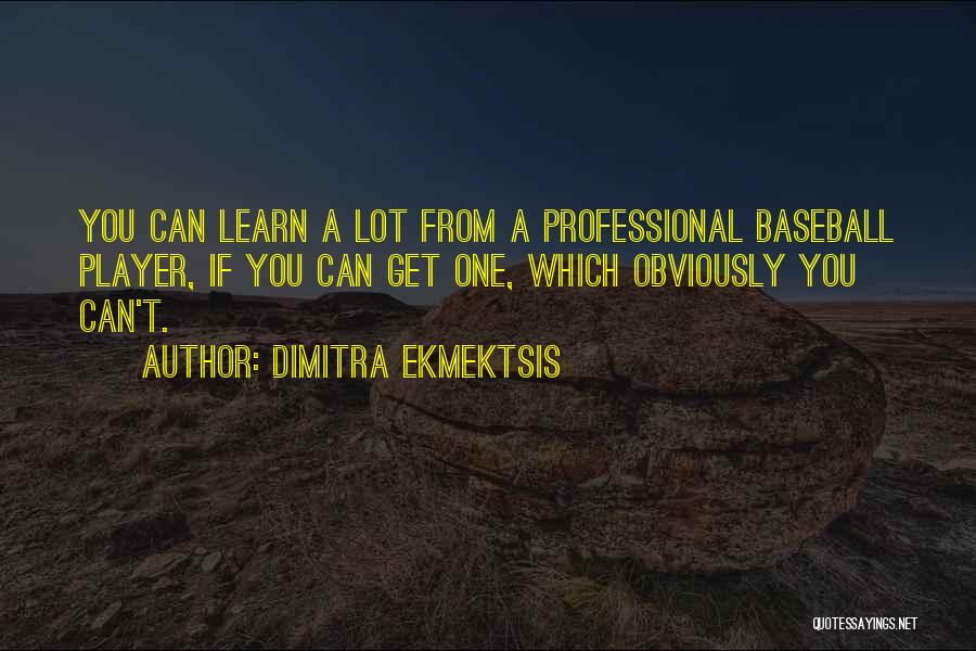 Dimitra Ekmektsis Quotes 241141