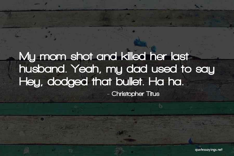 Dimitrova Dojo Quotes By Christopher Titus Dimitrova Dojo Quotes By Christopher Titus