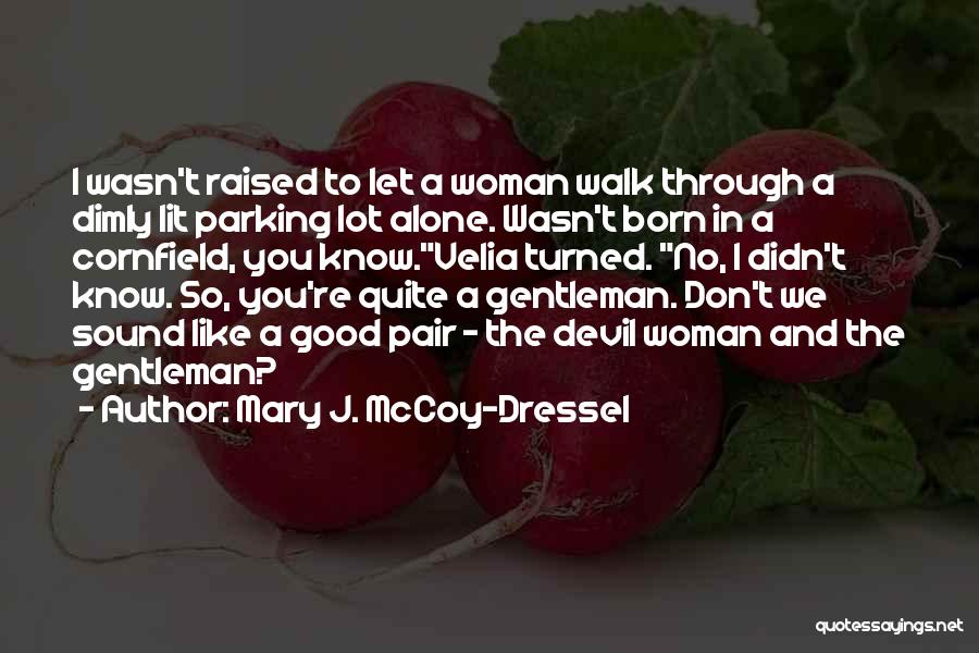 Dimly Lit Quotes By Mary J. McCoy-Dressel