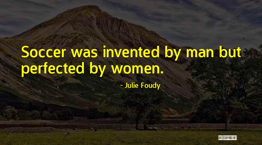 Dimostrazione Lavorazione Quotes By Julie Foudy