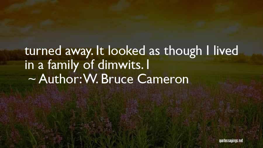 Dimwits Quotes By W. Bruce Cameron