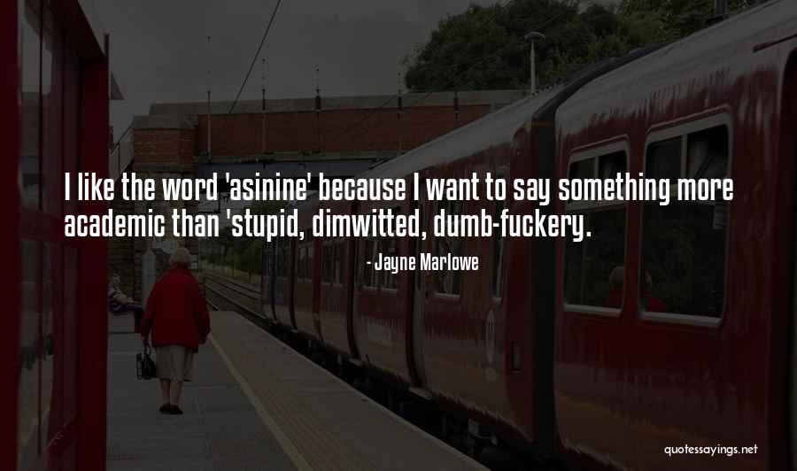 Dimwitted Quotes By Jayne Marlowe Dimwitted Quotes By Jayne Marlowe