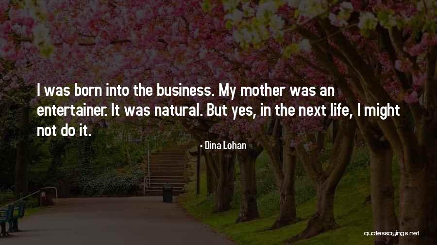 Dina Lohan Quotes 2135411 Dina Lohan Quotes 2135411