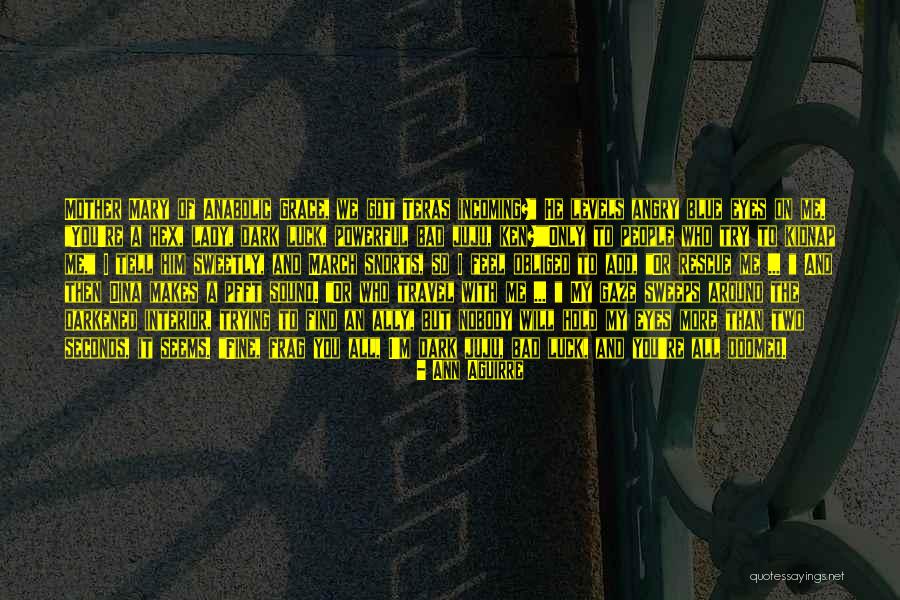 Dina Quotes By Ann Aguirre Dina Quotes By Ann Aguirre