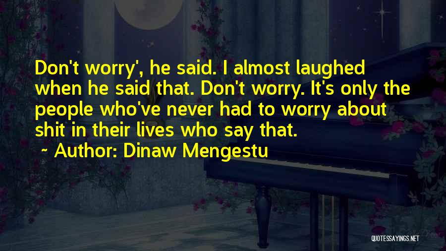 Dinaw Mengestu Quotes 1729953