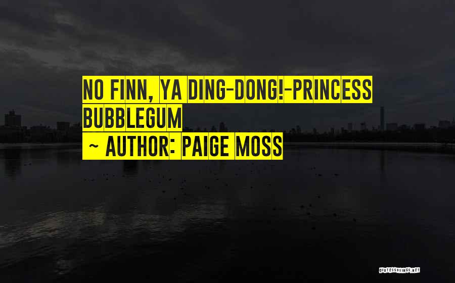 Ding Dong Quotes By Paige Moss