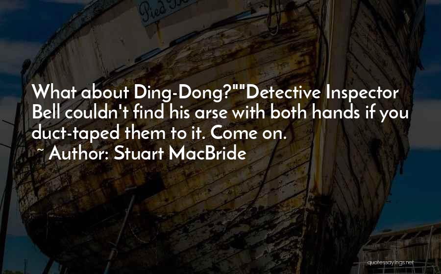 Ding Dong Quotes By Stuart MacBride
