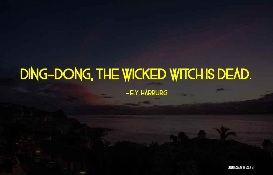 Ding Quotes By E.Y. Harburg Ding Quotes By E.Y. Harburg