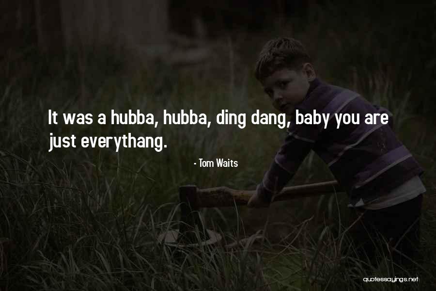 Ding Quotes By Tom Waits Ding Quotes By Tom Waits