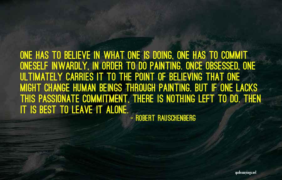 Dinho Girlfriend Quotes By Robert Rauschenberg Dinho Girlfriend Quotes By Robert Rauschenberg