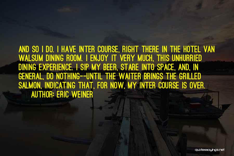 Dining Experience Quotes By Eric Weiner