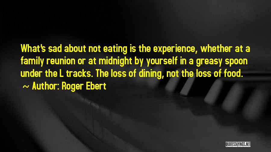 Dining Experience Quotes By Roger Ebert