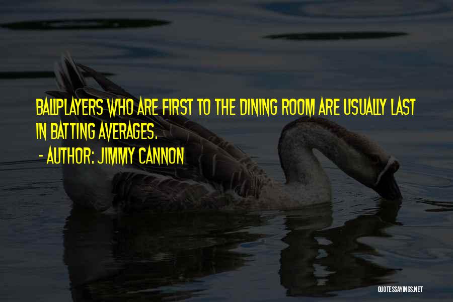 Dining Room Quotes By Jimmy Cannon