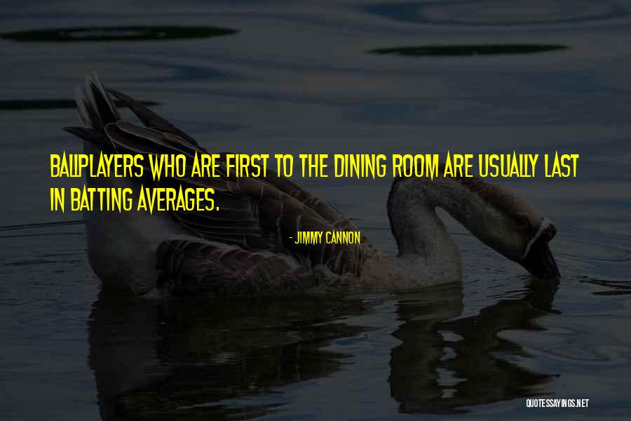 Dining Room Quotes By Jimmy Cannon