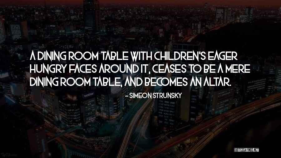 Dining Room Quotes By Simeon Strunsky Dining Room Quotes By Simeon Strunsky
