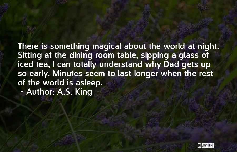 Dining Room Table Quotes By A.S. King