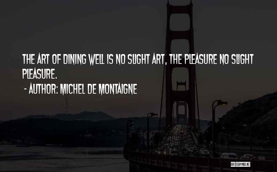 Dining Well Quotes By Michel De Montaigne