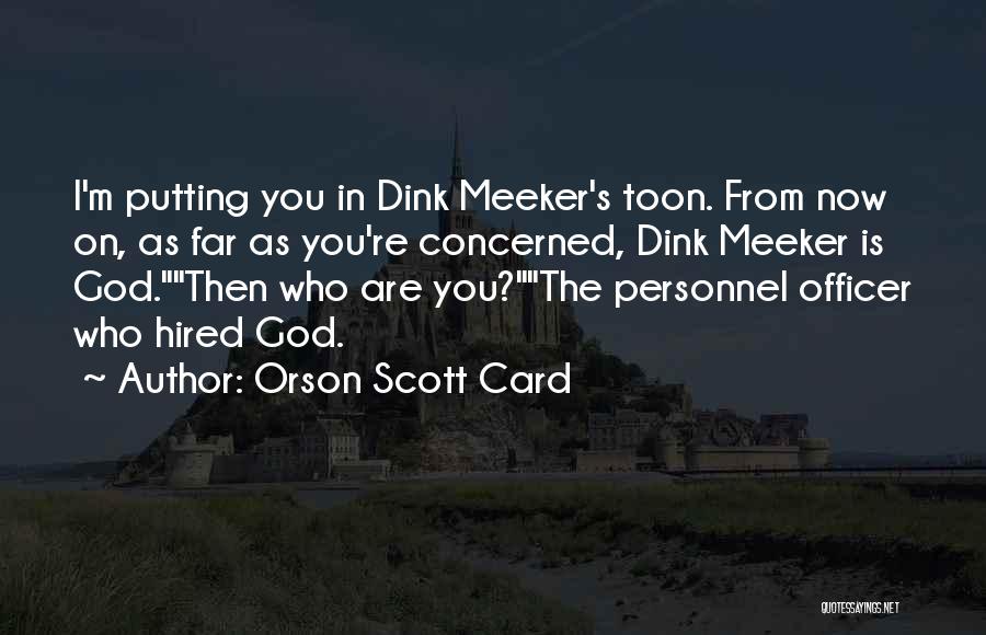 Dink Meeker Quotes By Orson Scott Card