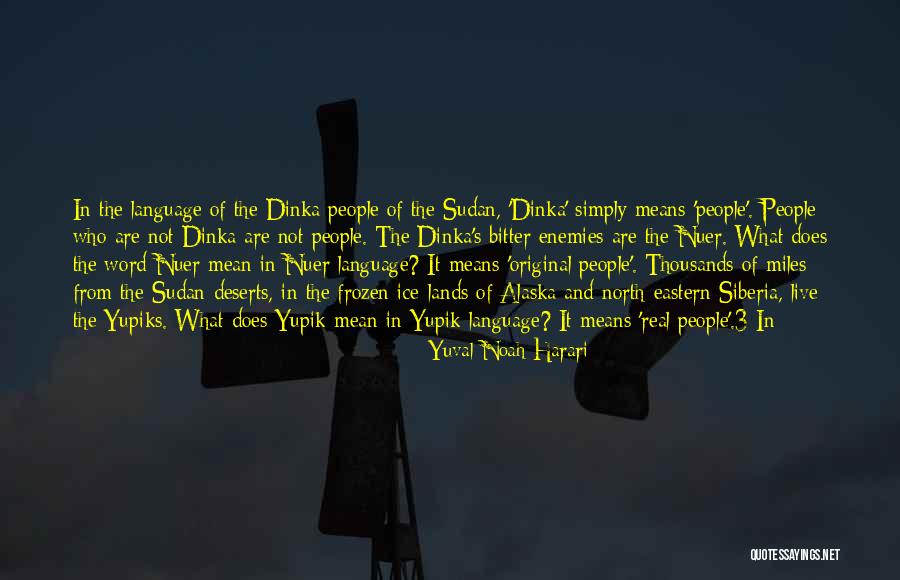 Dinka Quotes By Yuval Noah Harari