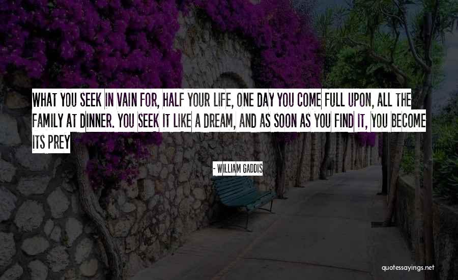 Dinner And Family Quotes By William Gaddis Dinner And Family Quotes By William Gaddis