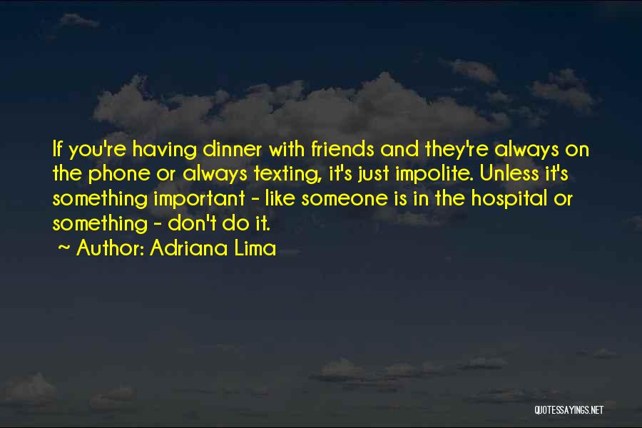 Dinner And Friends Quotes By Adriana Lima