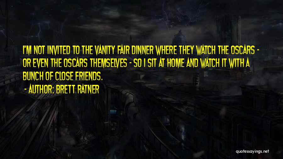 Dinner And Friends Quotes By Brett Ratner