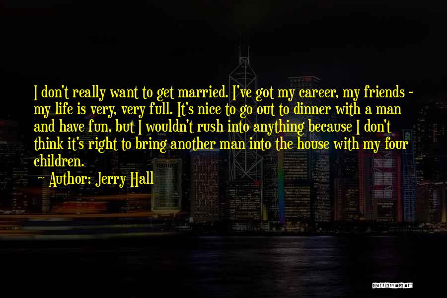 Dinner And Friends Quotes By Jerry Hall