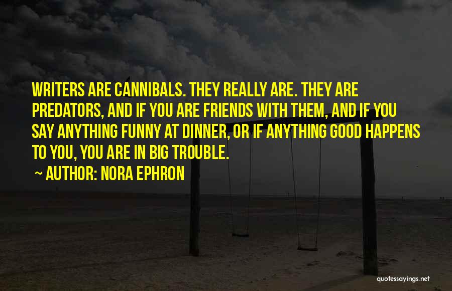 Dinner And Friends Quotes By Nora Ephron