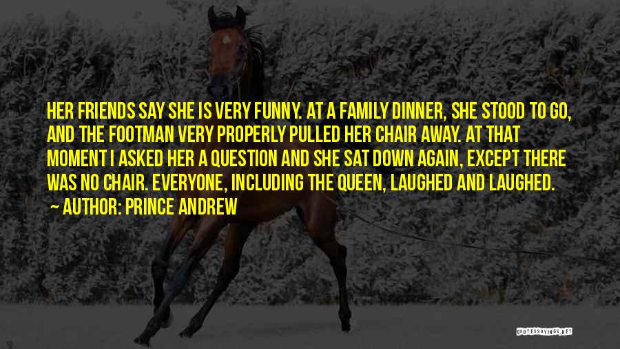 Dinner And Friends Quotes By Prince Andrew