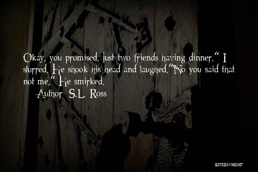 Dinner And Friends Quotes By S.L. Ross