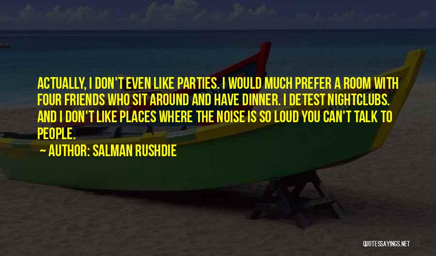 Dinner And Friends Quotes By Salman Rushdie