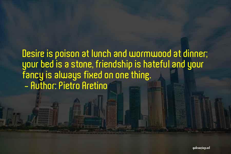 Dinner And Friendship Quotes By Pietro Aretino