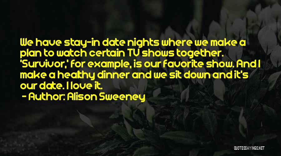Dinner Date Love Quotes By Alison Sweeney