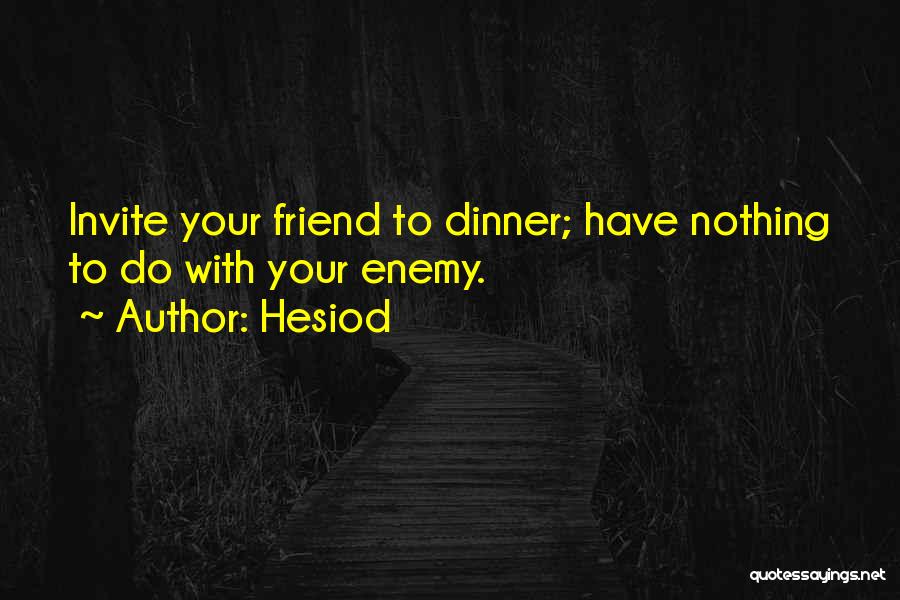 Dinner Invites Quotes By Hesiod