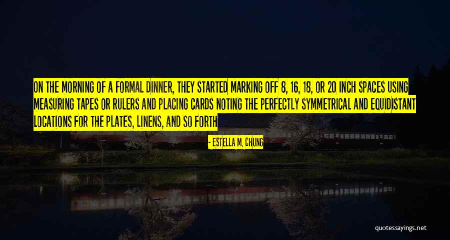 Dinner Plates Quotes By Estella M. Chung