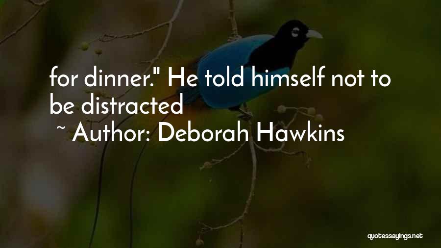 Dinner Quotes By Deborah Hawkins