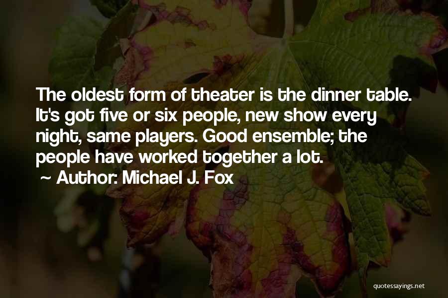 Dinner Table Quotes By Michael J. Fox