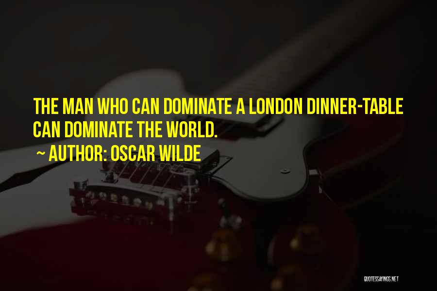 Dinner Table Quotes By Oscar Wilde