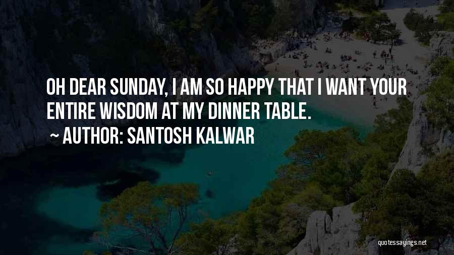 Dinner Table Quotes By Santosh Kalwar