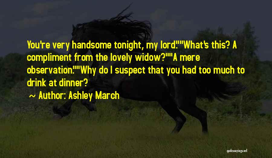 Dinner Tonight Quotes By Ashley March