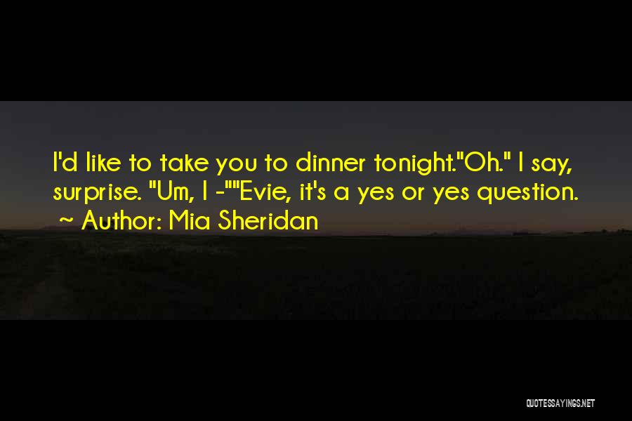 Dinner Tonight Quotes By Mia Sheridan