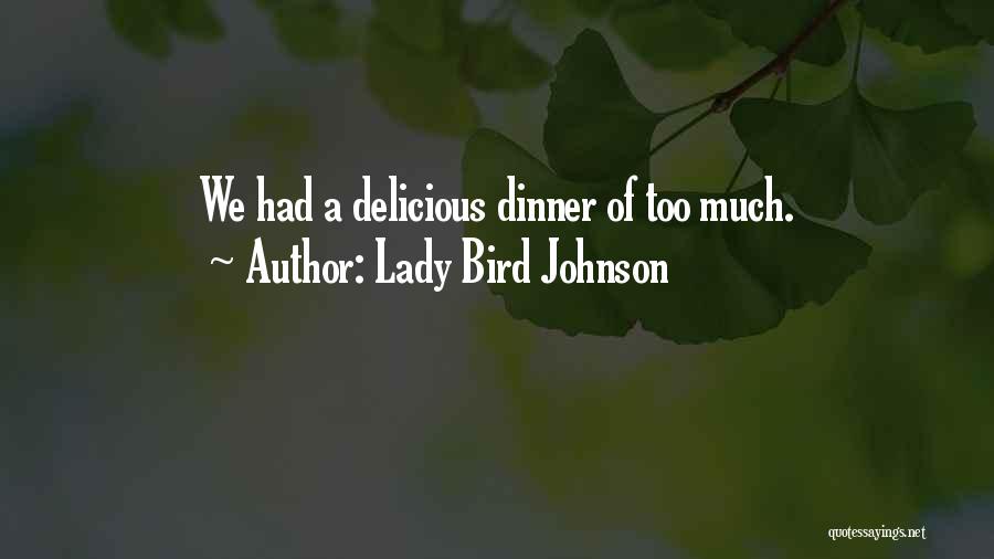 Dinner Was Delicious Quotes By Lady Bird Johnson