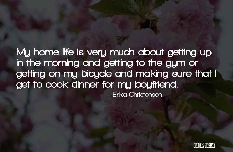 Dinner With Boyfriend Quotes By Erika Christensen