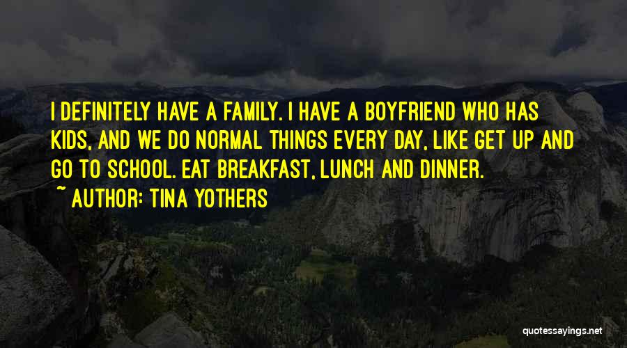 Dinner With Boyfriend Quotes By Tina Yothers
