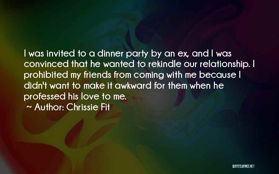 Dinner With Friends Quotes By Chrissie Fit